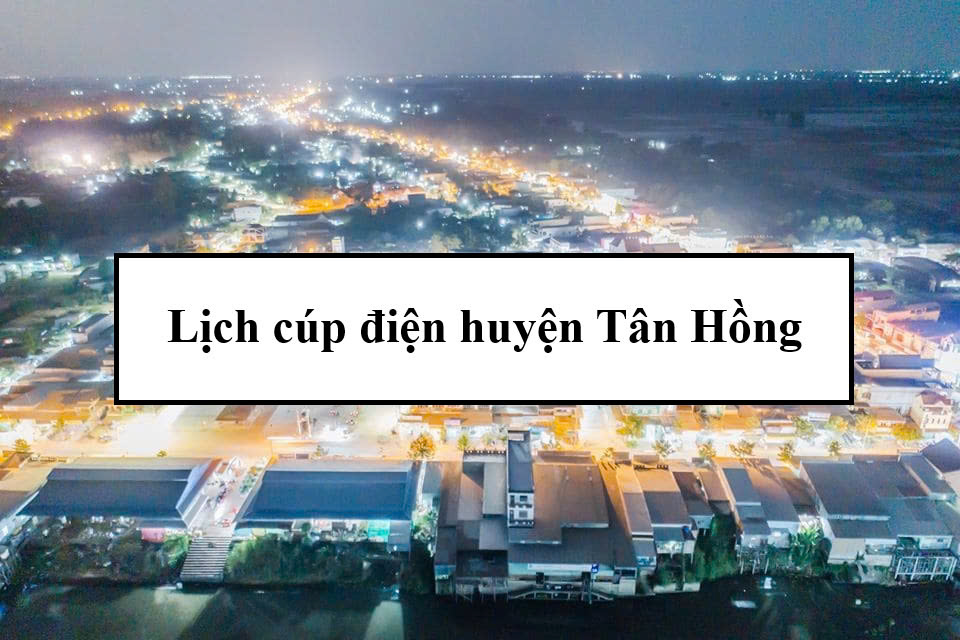 Lịch cúp điện huyện Tân Hồng