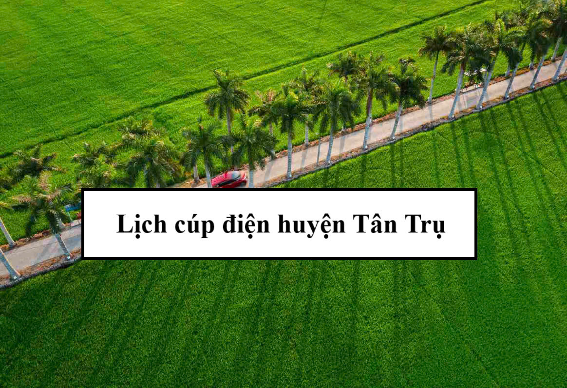 Lịch cúp điện huyện Tân Trụ