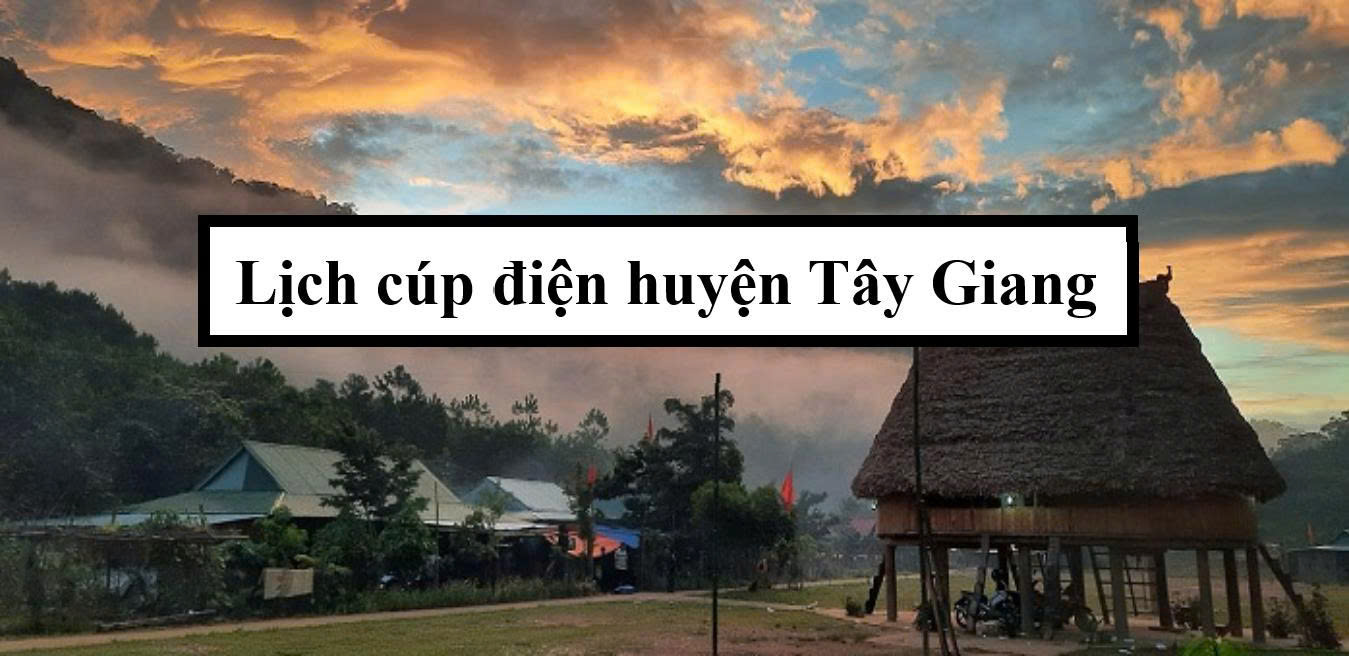 Lịch cúp điện huyện Tây Giang