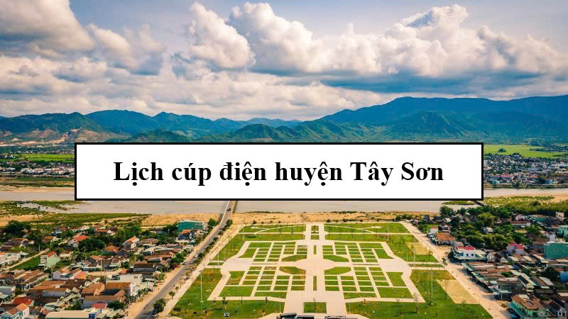 Lịch cúp điện huyện Tây Sơn