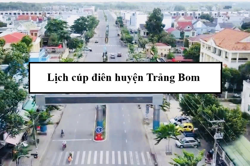Lịch cúp điện huyện Trảng Bom