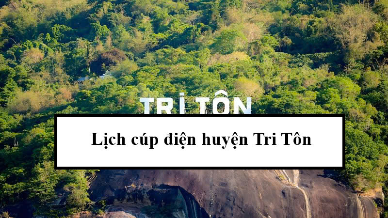 Lịch cúp điện huyện Tri Tôn
