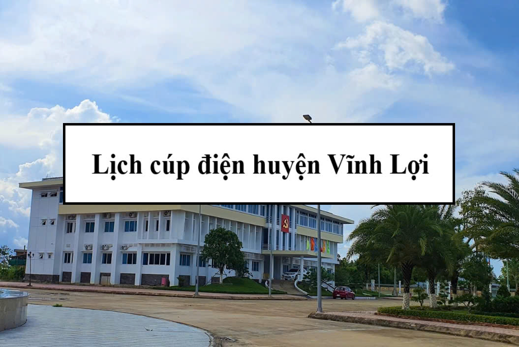 Lịch cúp điện huyện Vĩnh Lợi