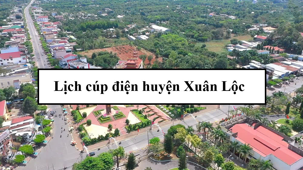 Lịch cúp điện huyện Xuân Lộc
