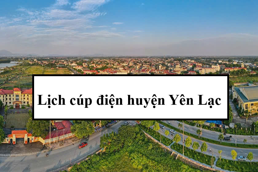 Lịch cúp điện huyện Yên Lạc
