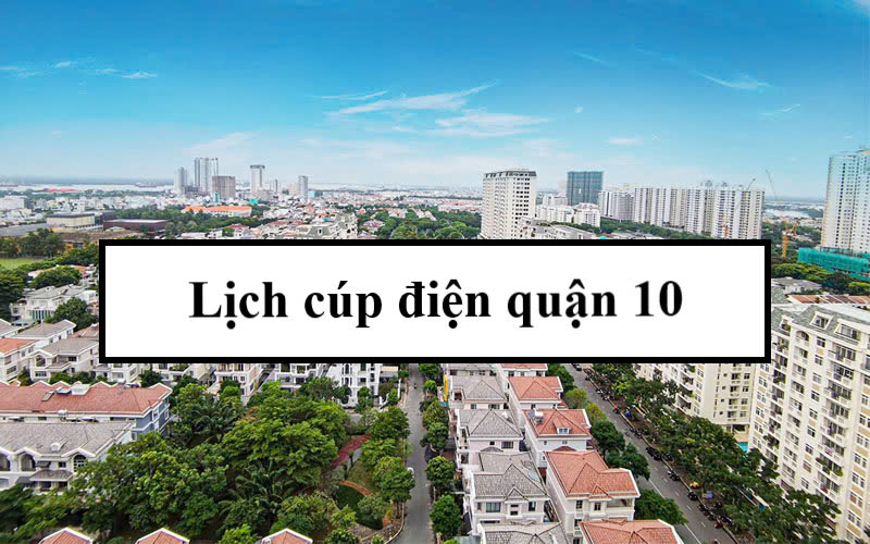Lịch cúp điện quận 10