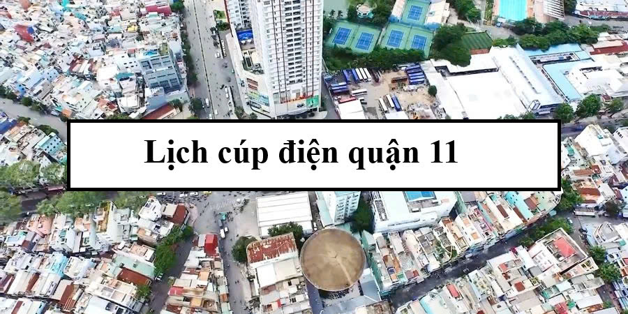 Lịch cúp điện quận 11
