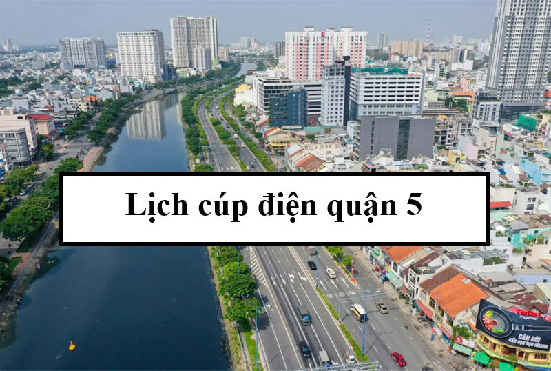 Lịch cúp điện quận 5