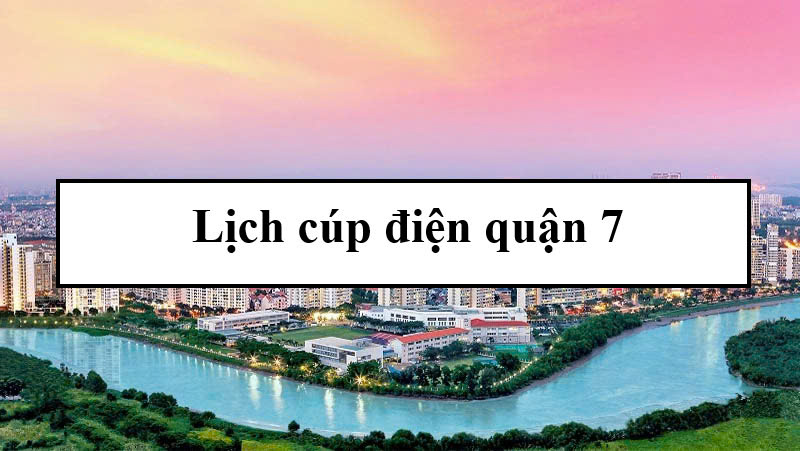 Lịch cúp điện quận 7