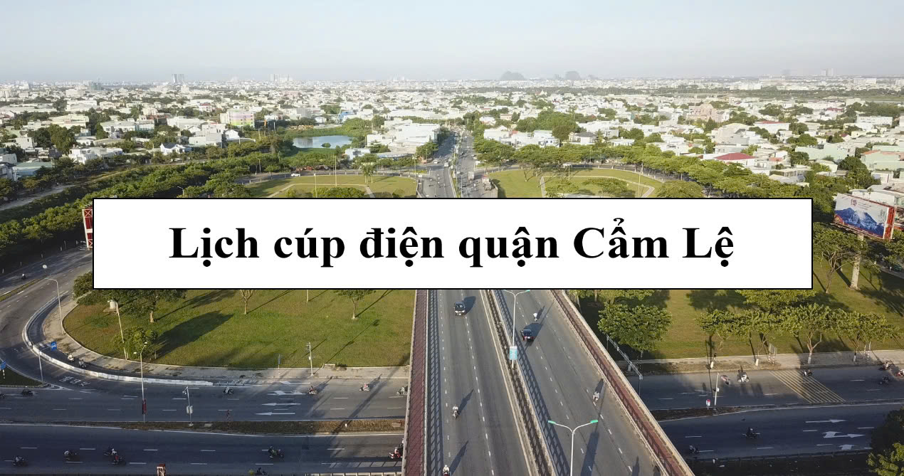 Lịch cúp điện quận Cẩm Lệ