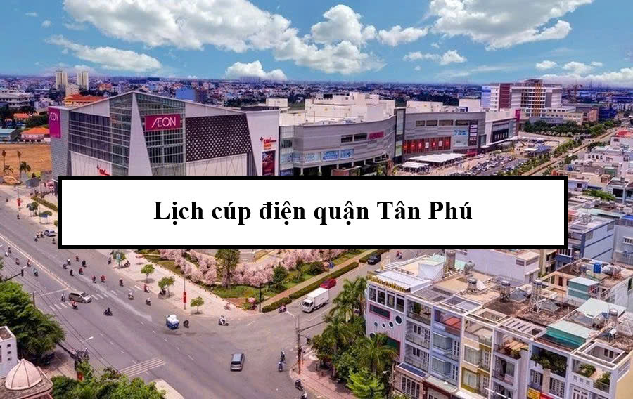 Lịch cúp điện quận Tân Phú