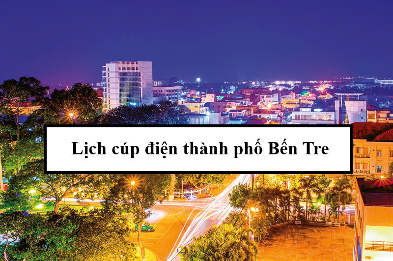 Lịch cúp điện thành phố Bến Tre