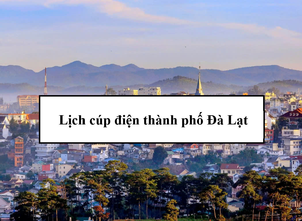 Lịch cúp điện thành phố Đà Lạt