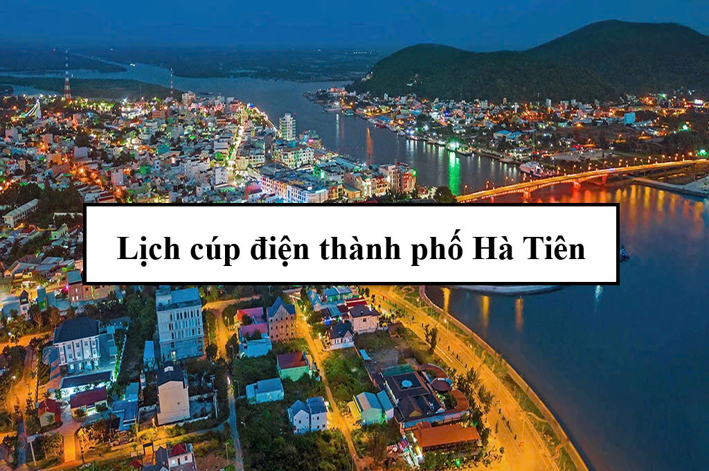 Lịch cúp điện thành phố Hà Tiên