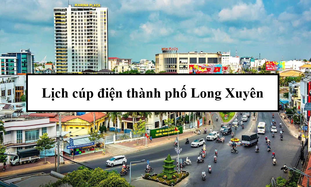 Lịch cúp điện thành phố Long Xuyên