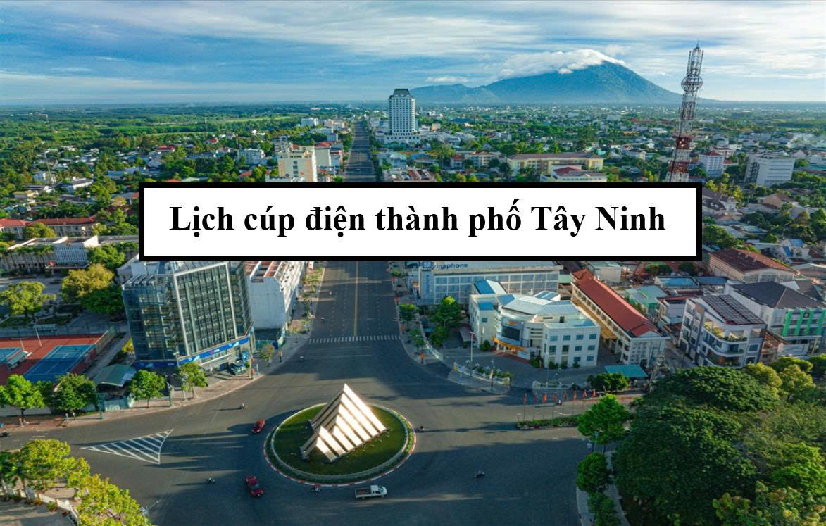 Lịch cúp điện thành phố Tây Ninh