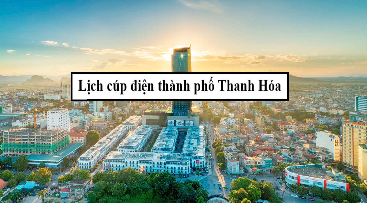 Lịch cúp điện thành phố Thanh Hóa