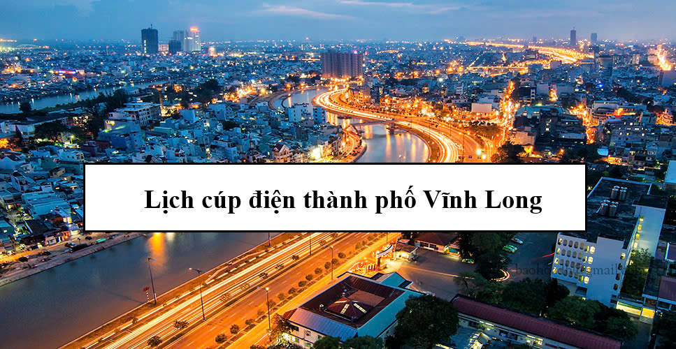Lịch cúp điện thành phố Vĩnh Long