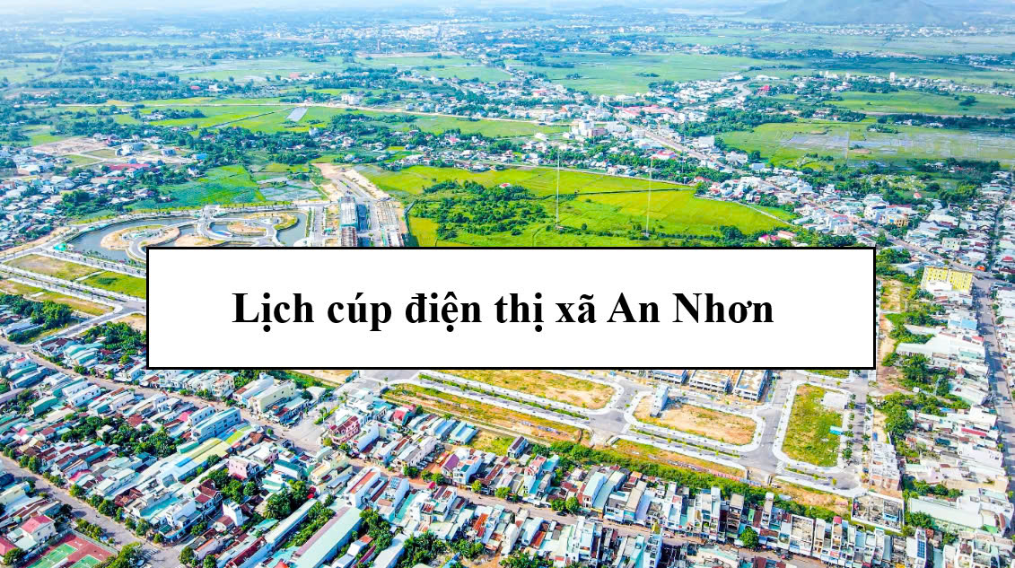 Lịch cúp điện thị xã An Nhơn