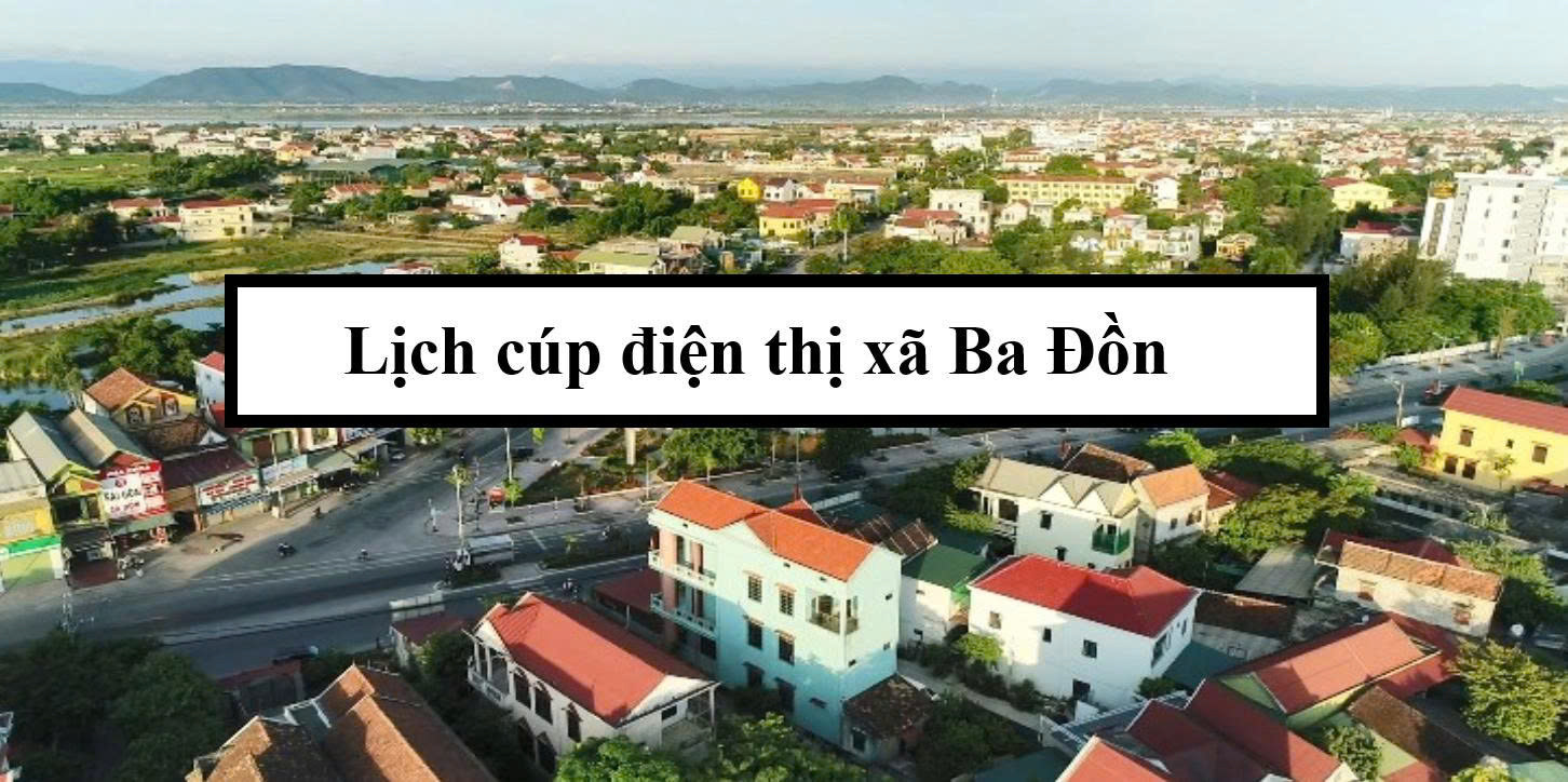 Lịch cúp điện thị xã Ba Đồn