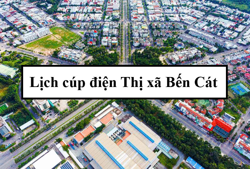 Lịch cúp điện Thị xã Bến Cát