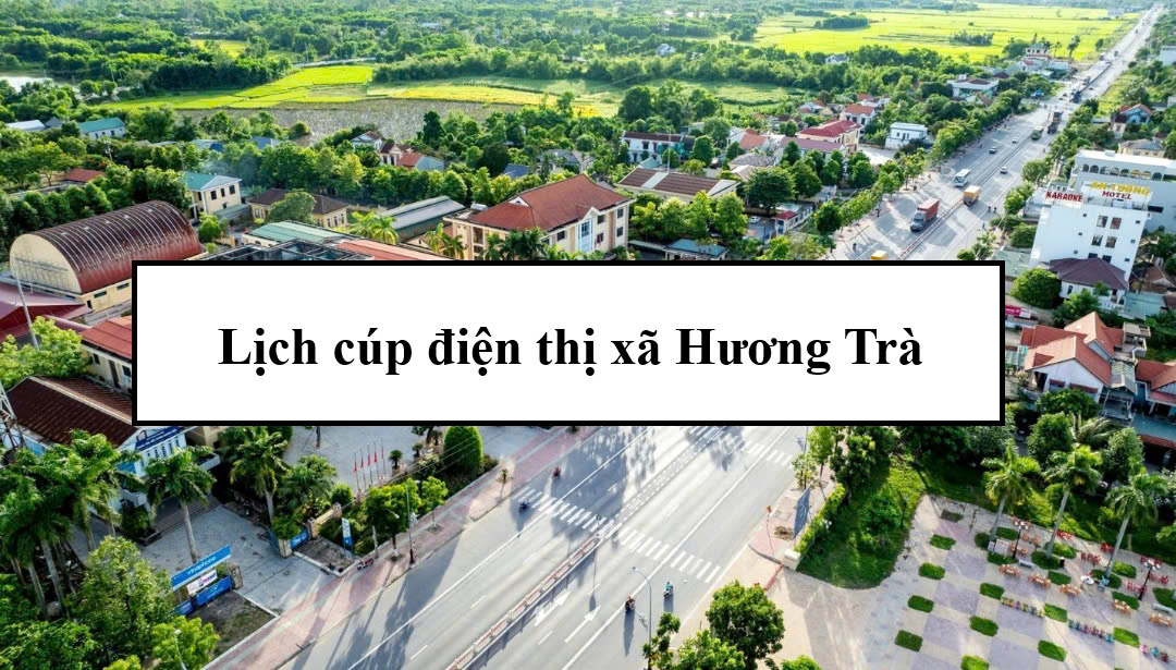 Lịch cúp điện thị xã Hương Trà