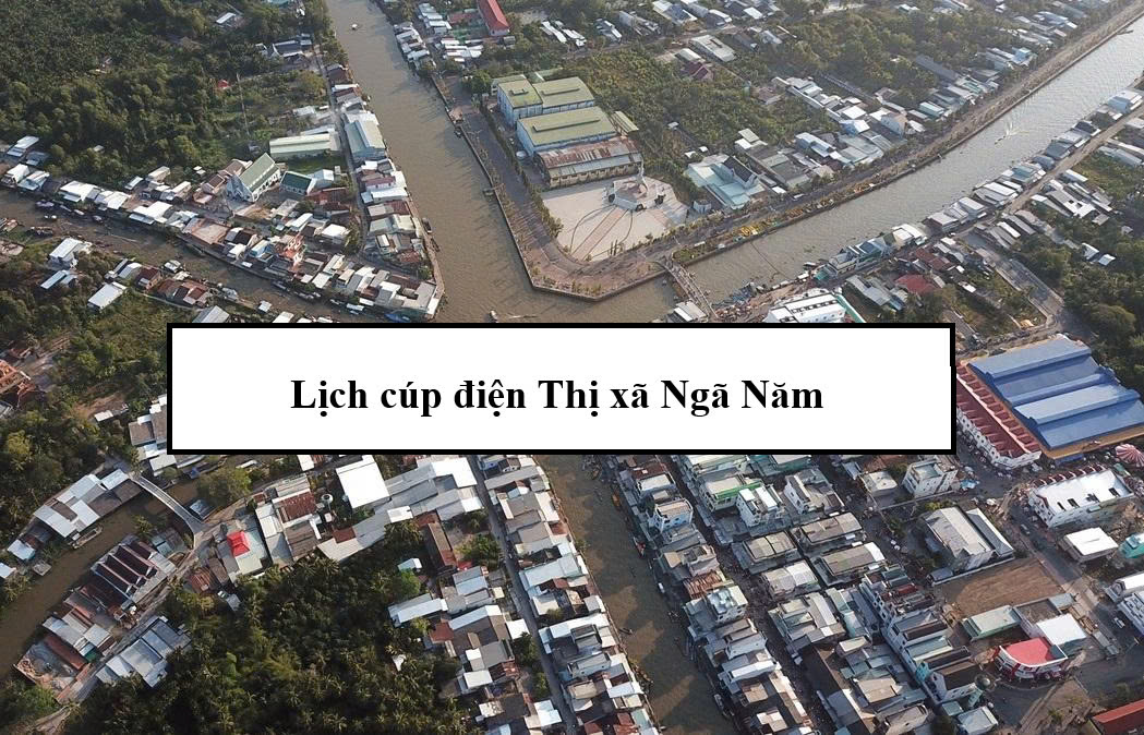 Lịch cúp điện Thị xã Ngã Năm