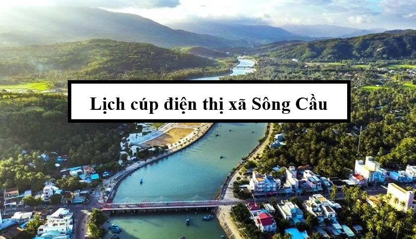 Lịch cúp điện thị xã Sông Cầu 