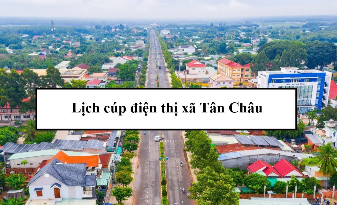 Lịch cúp điện thị xã Tân Châu