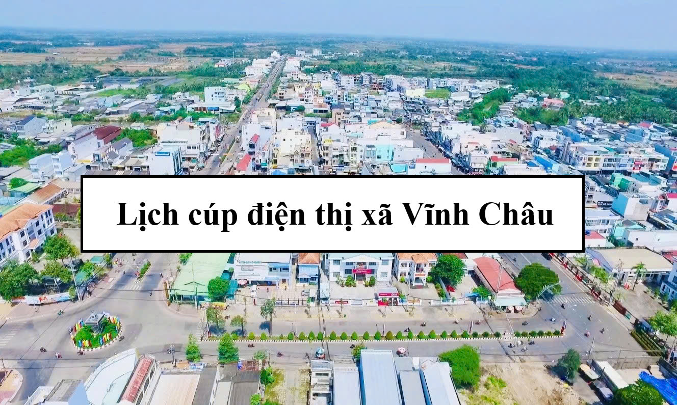Lịch cúp điện thị xã Vĩnh Châu