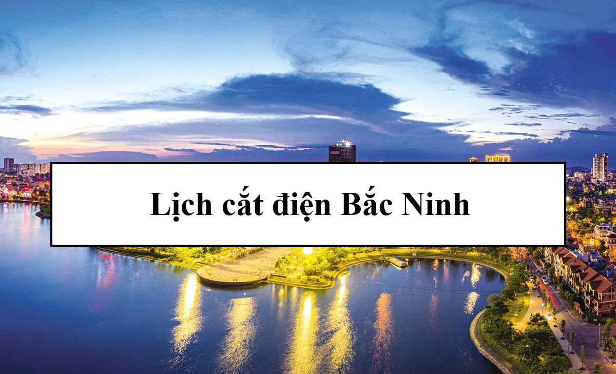 Lịch cắt điện Bắc Ninh