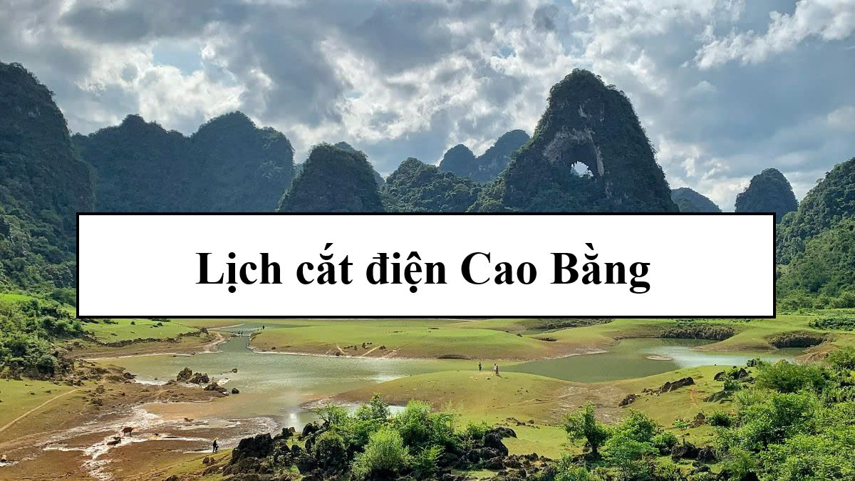Lịch cắt điện Cao Bằng