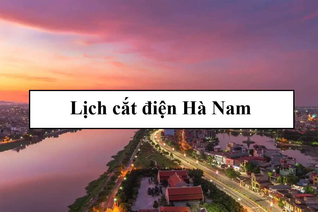Lịch cắt điện Hà Nam