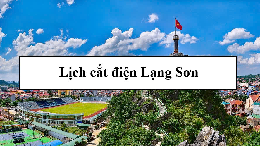 Lịch cắt điện Lạng Sơn