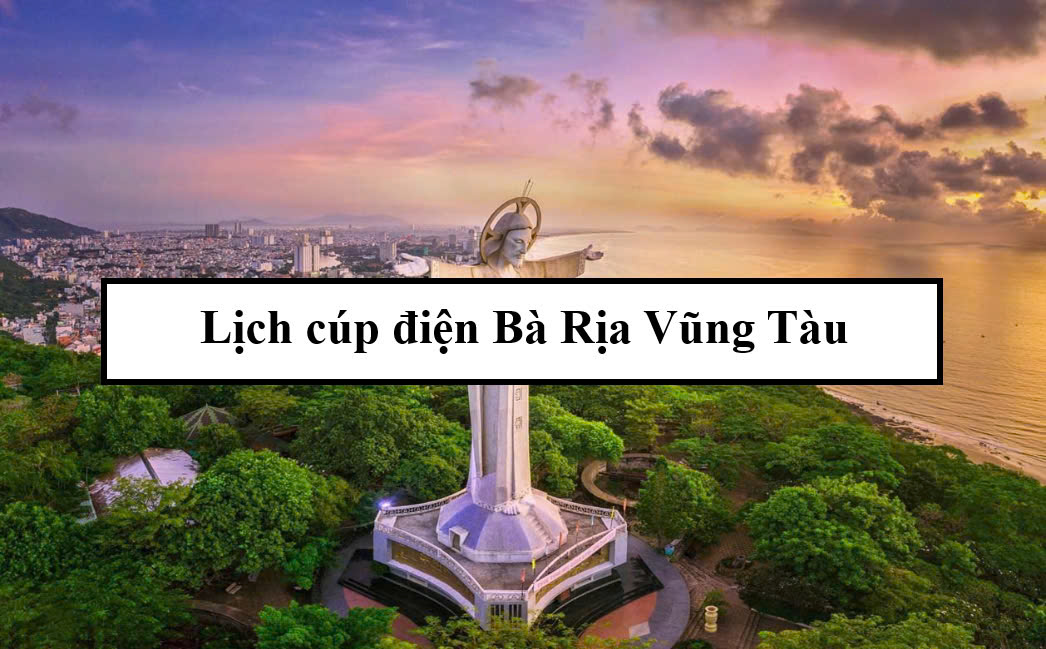 Lịch cúp điện Bà Rịa - Vũng Tàu