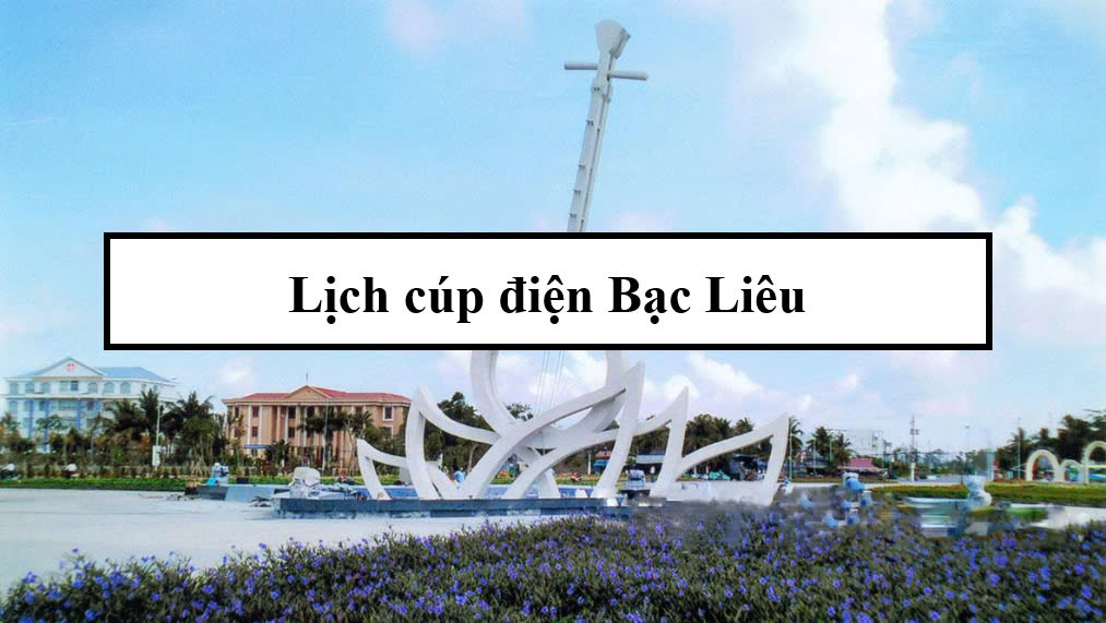 lịch cúp điện Bạc Liêu