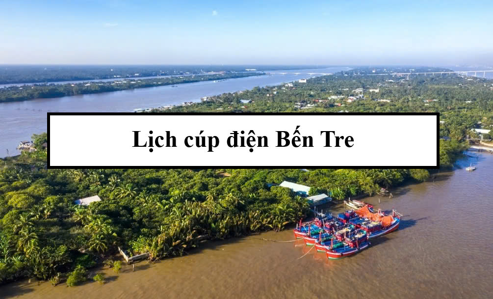 Lịch cúp điện Bến Tre