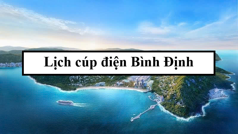 Lịch cúp điện Bình Định