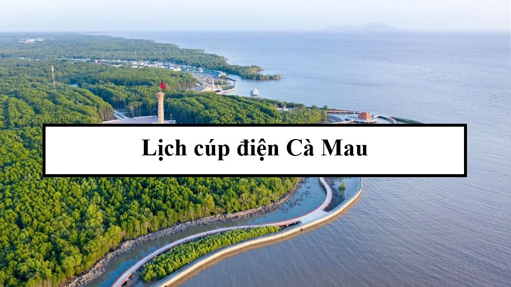 Lịch cúp điện Cà Mau