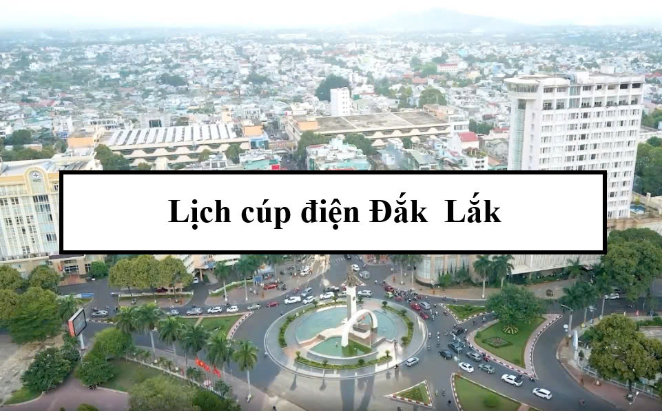 Lịch cúp điện Đắk Lắk