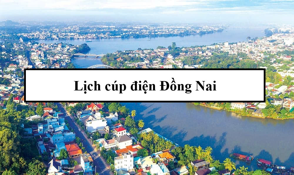 Lịch cúp điện Đồng Nai