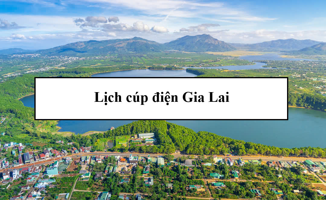 Lịch cúp điện Gia Lai
