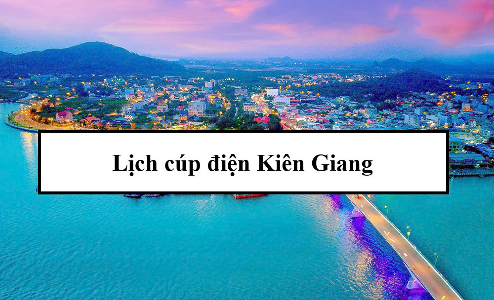 Lịch cúp điện Kiên Giang