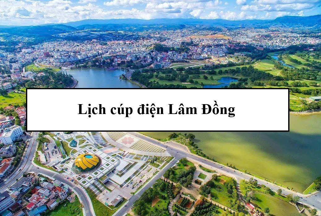 Lịch cúp điện Lâm Đồng