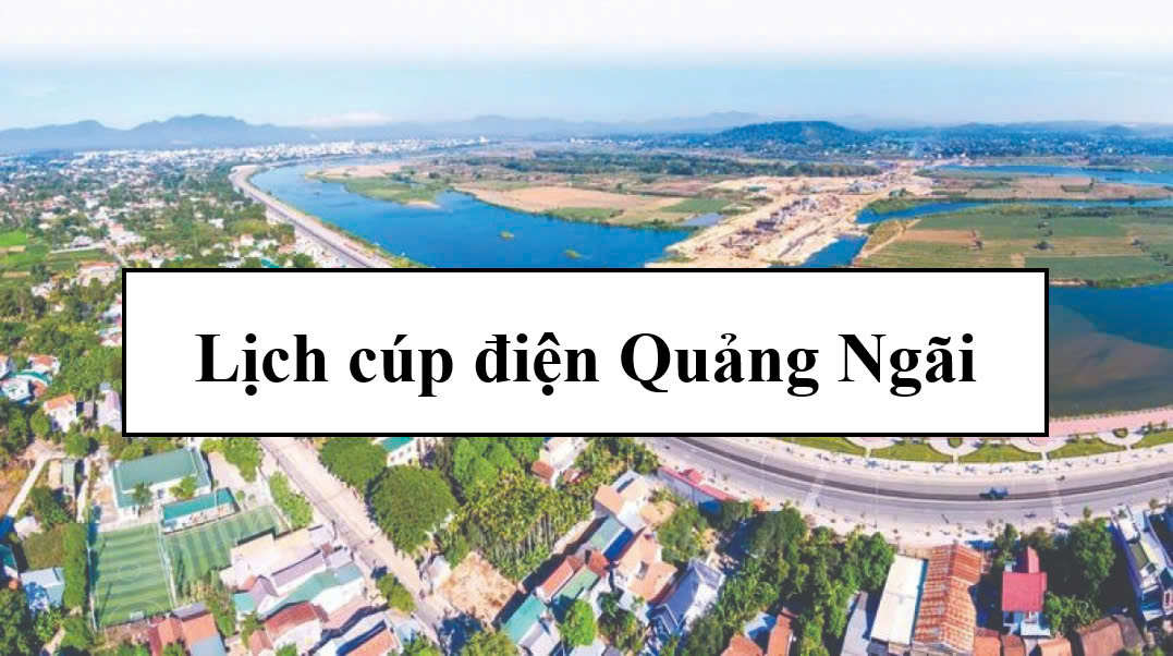 Lịch cúp điện Quảng Ngãi