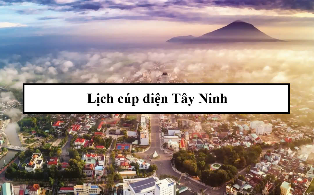Lịch cúp điện Tây Ninh