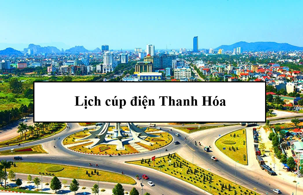 Lịch cúp điện Thanh Hóa