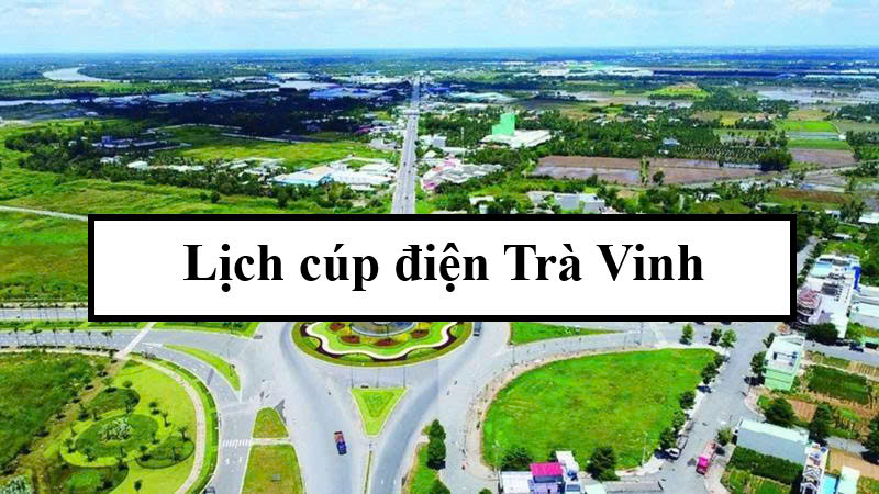 Lịch cúp điện Trà Vinh